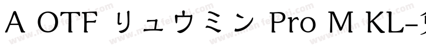 A OTF リュウミン Pro M KL字体转换